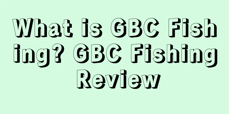 What is GBC Fishing? GBC Fishing Review