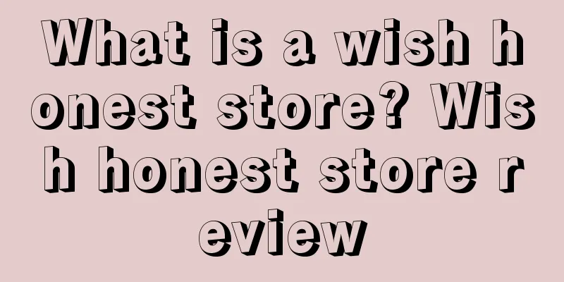 What is a wish honest store? Wish honest store review