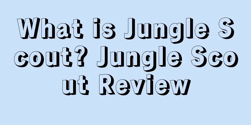 What is Jungle Scout? Jungle Scout Review