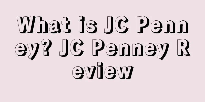 What is JC Penney? JC Penney Review