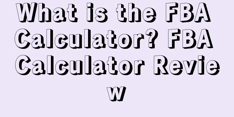 What is the FBA Calculator? FBA Calculator Review