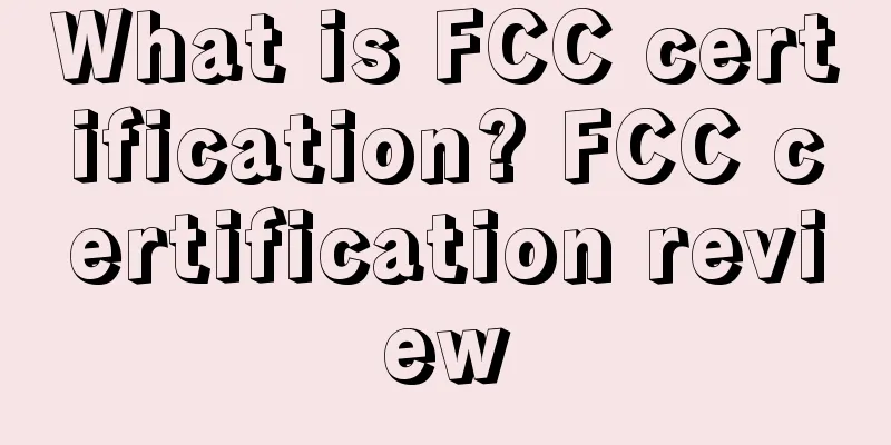 What is FCC certification? FCC certification review