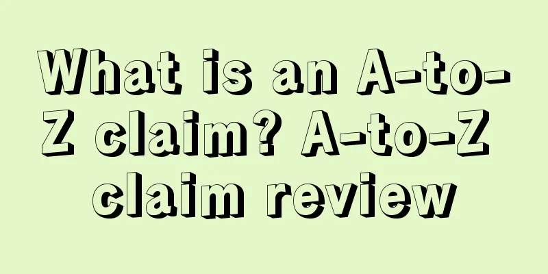 What is an A-to-Z claim? A-to-Z claim review