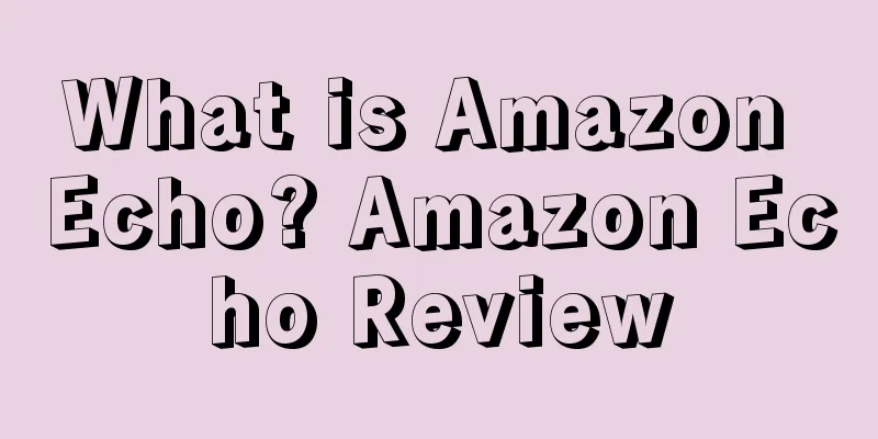 What is Amazon Echo? Amazon Echo Review