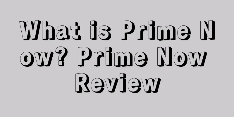 What is Prime Now? Prime Now Review