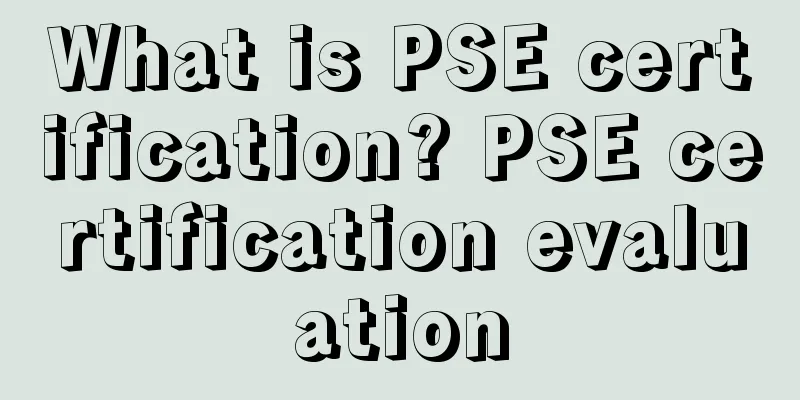 What is PSE certification? PSE certification evaluation