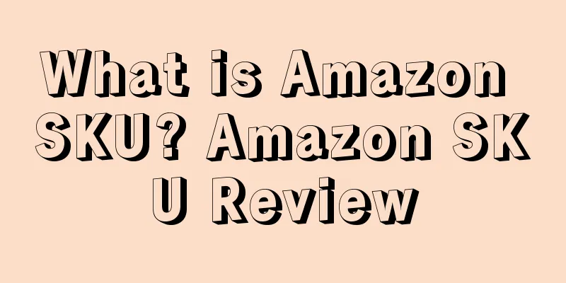 What is Amazon SKU? Amazon SKU Review