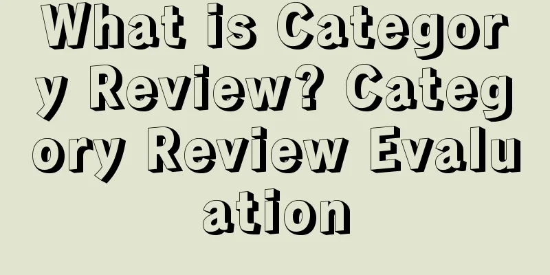 What is Category Review? Category Review Evaluation