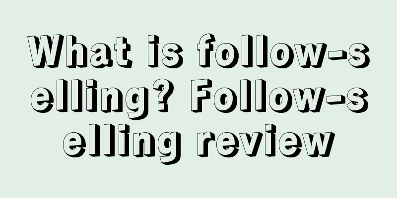What is follow-selling? Follow-selling review