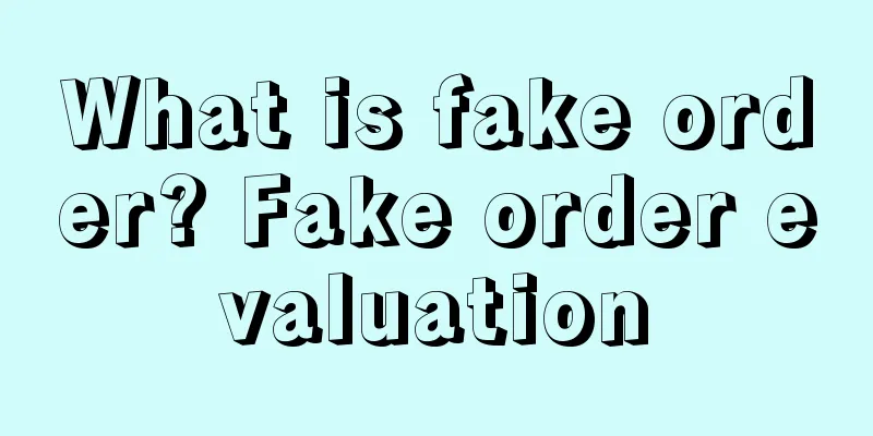 What is fake order? Fake order evaluation