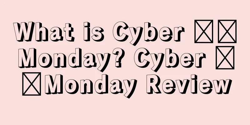 What is Cyber ​​Monday? Cyber ​​Monday Review