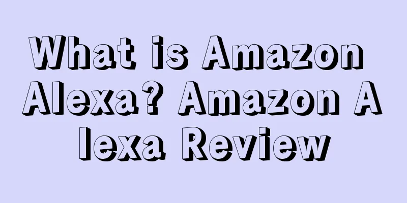 What is Amazon Alexa? Amazon Alexa Review