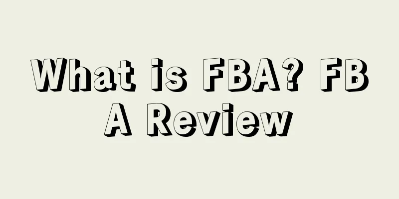 What is FBA? FBA Review