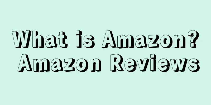 What is Amazon? Amazon Reviews