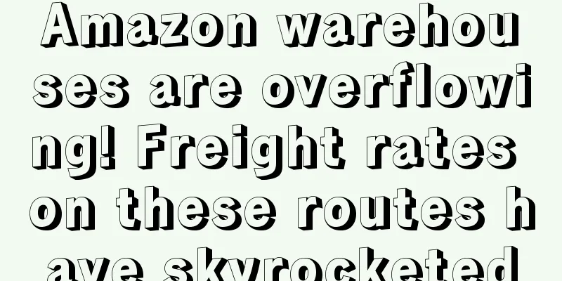 Amazon warehouses are overflowing! Freight rates on these routes have skyrocketed