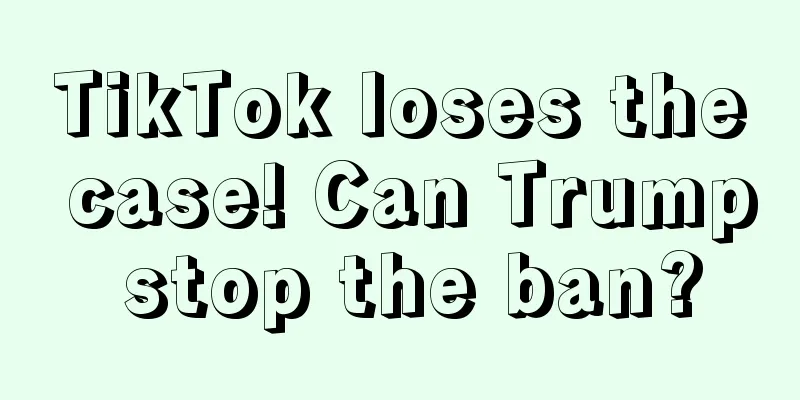 TikTok loses the case! Can Trump stop the ban?