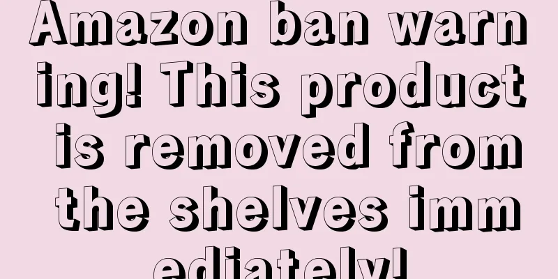 Amazon ban warning! This product is removed from the shelves immediately!