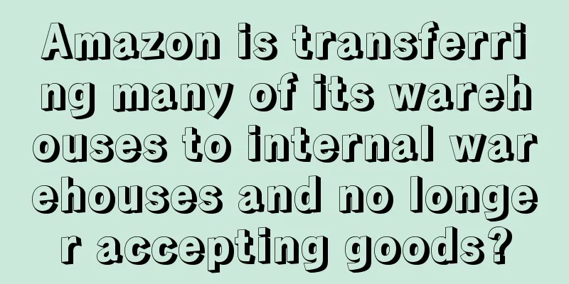 Amazon is transferring many of its warehouses to internal warehouses and no longer accepting goods?