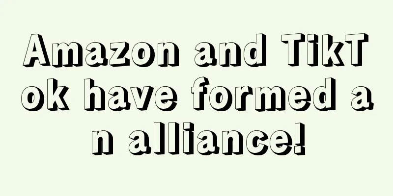 Amazon and TikTok have formed an alliance!