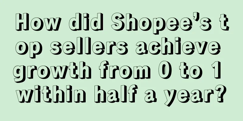 How did Shopee’s top sellers achieve growth from 0 to 1 within half a year?