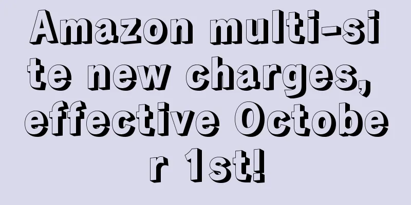 Amazon multi-site new charges, effective October 1st!