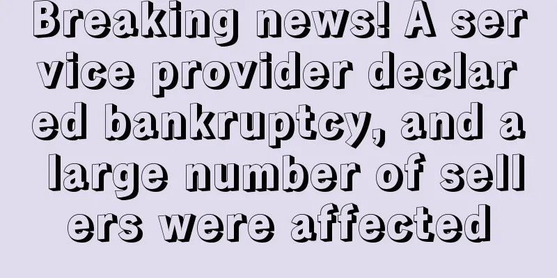 Breaking news! A service provider declared bankruptcy, and a large number of sellers were affected