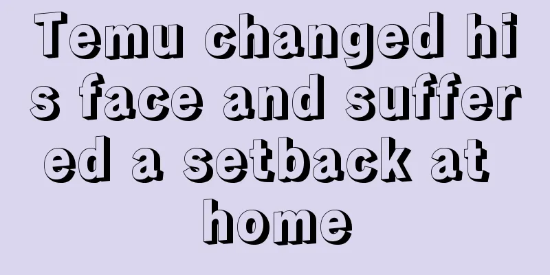 Temu changed his face and suffered a setback at home