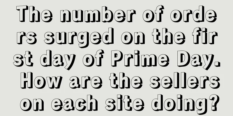 The number of orders surged on the first day of Prime Day. How are the sellers on each site doing?