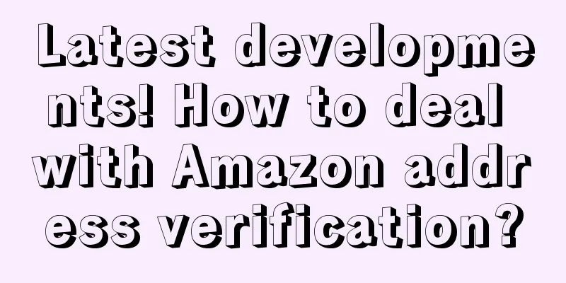 Latest developments! How to deal with Amazon address verification?