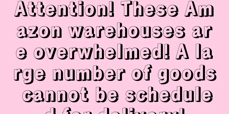 Attention! These Amazon warehouses are overwhelmed! A large number of goods cannot be scheduled for delivery!