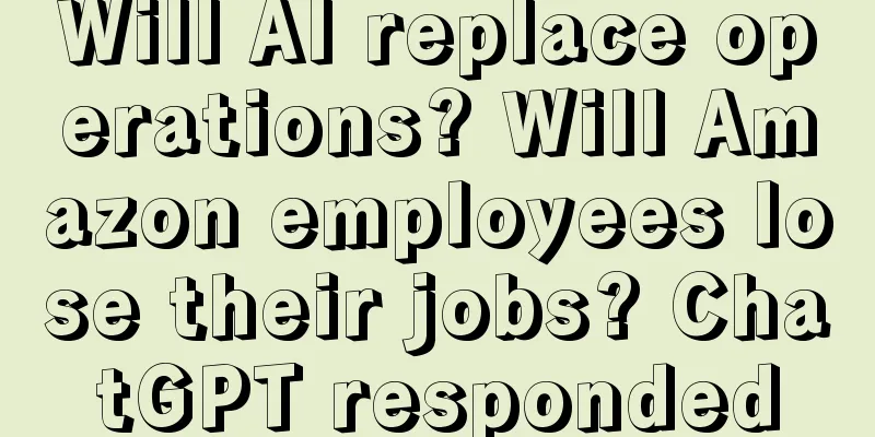 Will AI replace operations? Will Amazon employees lose their jobs? ChatGPT responded