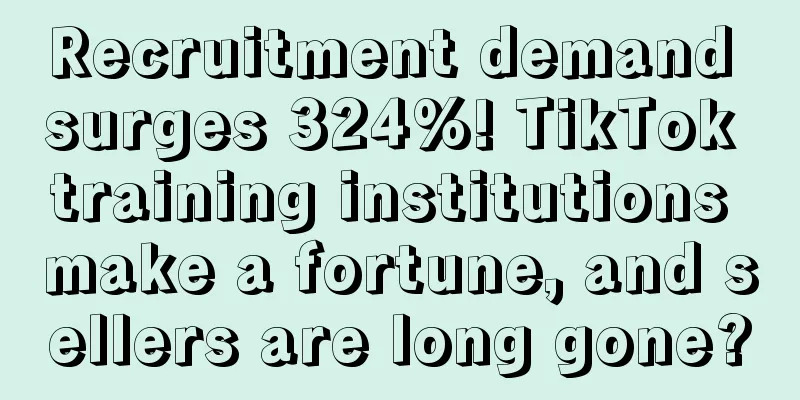 Recruitment demand surges 324%! TikTok training institutions make a fortune, and sellers are long gone?