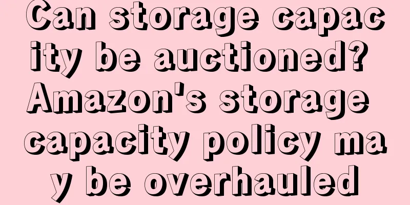 Can storage capacity be auctioned? Amazon's storage capacity policy may be overhauled