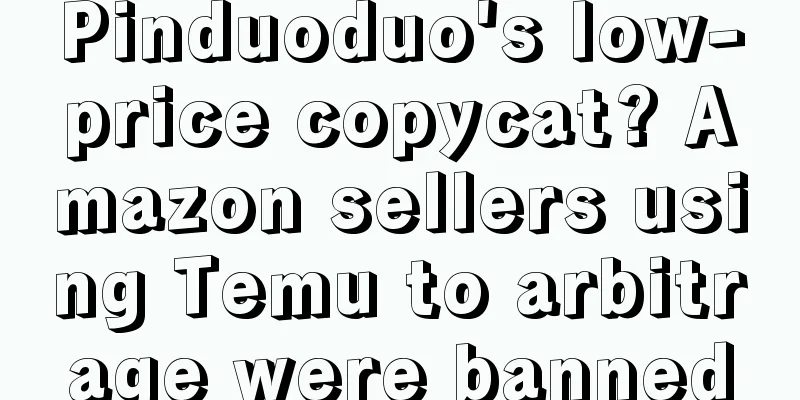 Pinduoduo's low-price copycat? Amazon sellers using Temu to arbitrage were banned
