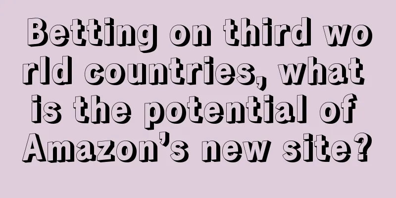 Betting on third world countries, what is the potential of Amazon’s new site?