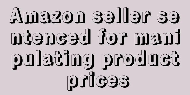 Amazon seller sentenced for manipulating product prices