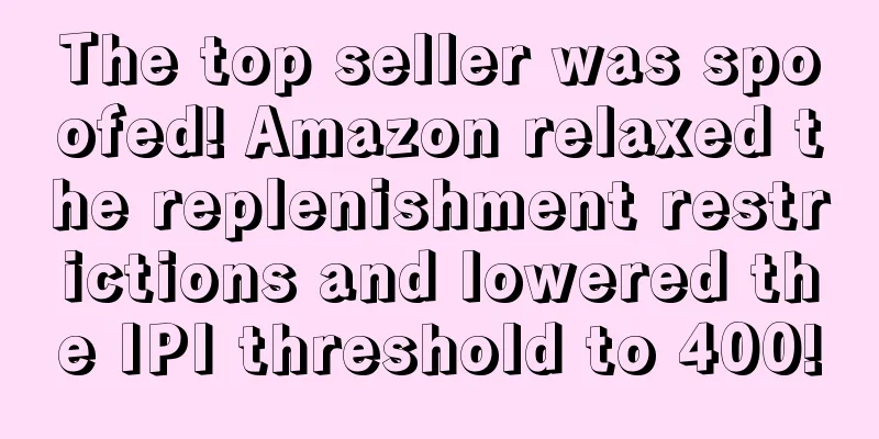 The top seller was spoofed! Amazon relaxed the replenishment restrictions and lowered the IPI threshold to 400!