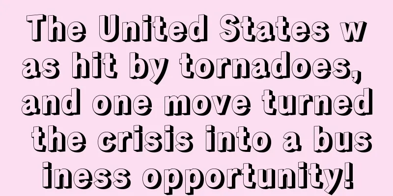 The United States was hit by tornadoes, and one move turned the crisis into a business opportunity!