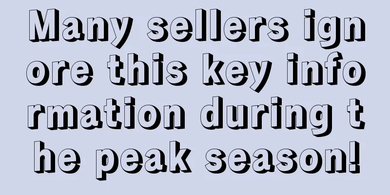 Many sellers ignore this key information during the peak season!