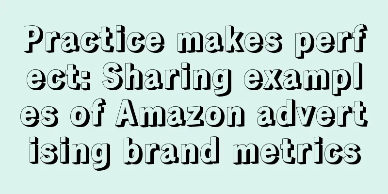 Practice makes perfect: Sharing examples of Amazon advertising brand metrics