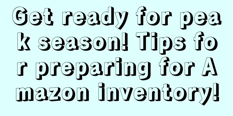 Get ready for peak season! Tips for preparing for Amazon inventory!