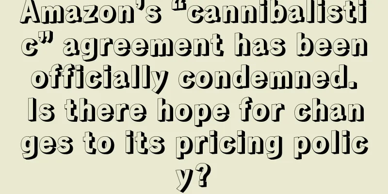 Amazon’s “cannibalistic” agreement has been officially condemned. Is there hope for changes to its pricing policy?