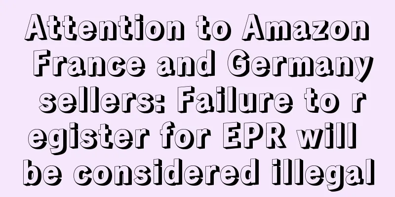 Attention to Amazon France and Germany sellers: Failure to register for EPR will be considered illegal