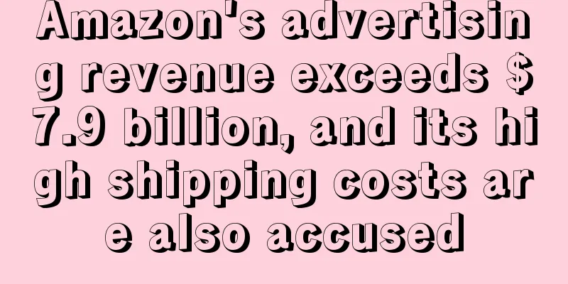 Amazon's advertising revenue exceeds $7.9 billion, and its high shipping costs are also accused