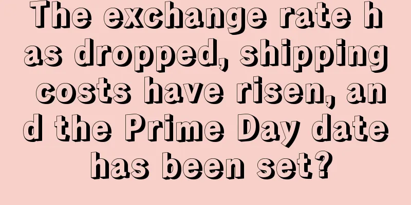 The exchange rate has dropped, shipping costs have risen, and the Prime Day date has been set?