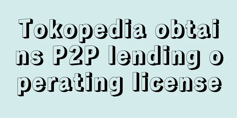 Tokopedia obtains P2P lending operating license