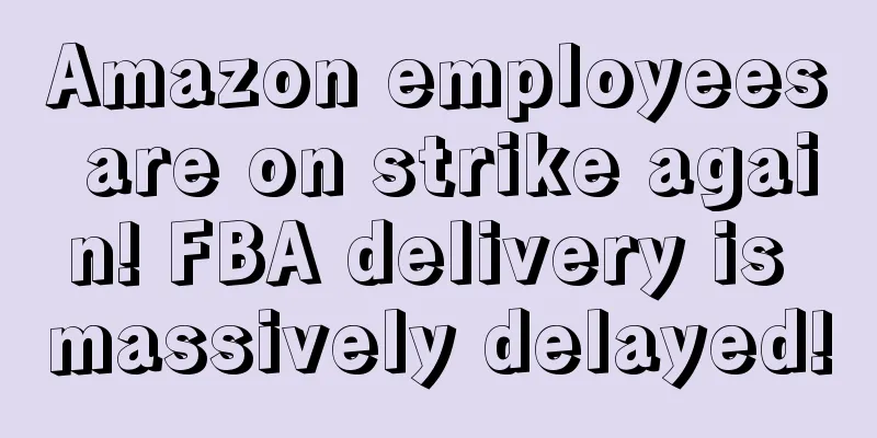 Amazon employees are on strike again! FBA delivery is massively delayed!