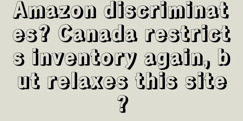 Amazon discriminates? Canada restricts inventory again, but relaxes this site?
