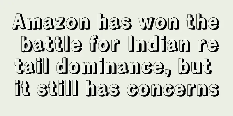 Amazon has won the battle for Indian retail dominance, but it still has concerns