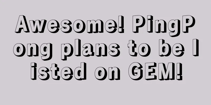 Awesome! PingPong plans to be listed on GEM!
